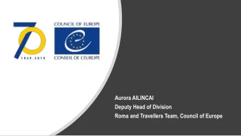 Aurora AILINCAI  Deputy Head of Division  Roma and Travellers Team, Council of Europe  Integration