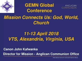GEMN Global Conference  Mission Connects Us: God, World,  Church  11-13 April 2018  VTS,