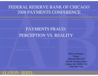 FEDERAL RESERVE BANK OF CHICAGO  2008 PAYMENTS CONFERENCE  PAYMENTS FRAUD:  PAYMENTS FRAUD: