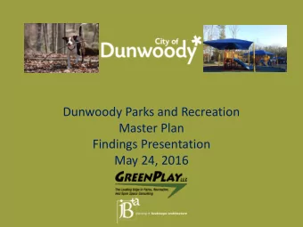 Dunwoody Parks and Recreation  Master Plan  Findings Presentation  May 24, 2016  Agenda o Process o