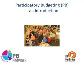 an introduction  What is PB?  PB directly involves local people in making decisions on the