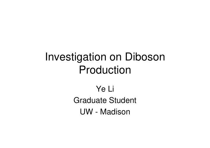 investigation on diboson production