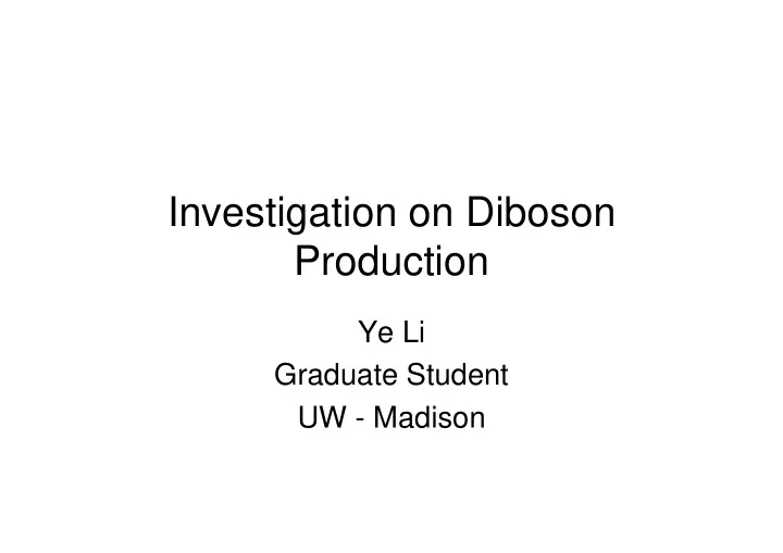 investigation on diboson production