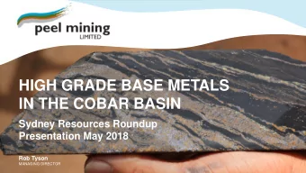 HIGH GRADE BASE METALS  IN THE COBAR BASIN  Sydney Resources Roundup  Presentation May 2018  Rob
