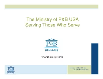 The Ministry of P&amp;B USA  Serving Those Who Serve  www.pbusa.org/eohio Pensions and Benefits USA