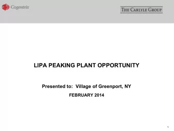 LIPA PEAKING PLANT OPPORTUNITY  Presented to:  Village of Greenport, NY  FEBRUARY 2014  1  PROJECT
