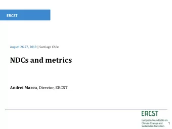 NDCs and metrics Andrei Marcu , Director, ERCST  1  NDCs and metrics  Main issues:  - Which metrics