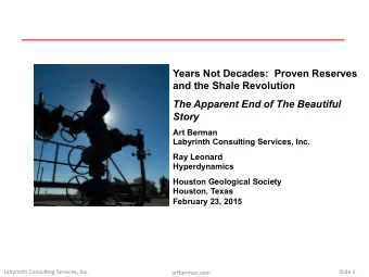 Years Not Decades:  Proven Reserves  and the Shale Revolution  The Apparent End of The Beautiful