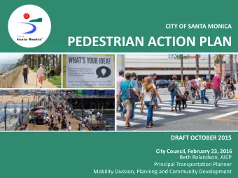 PEDESTRIAN ACTION PLAN  DRAFT OCTOBER 2015  City Council, February 23, 2016  Beth Rolandson, AICP