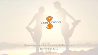 Presentation pitch to Sportbedrijf Rotterdam  November 2019 We are here  because we share the
