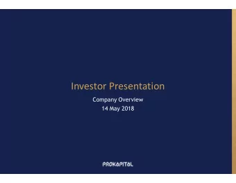 Investor Presentation  Company Overview  14 May 2018  Disclaimer  STRICTLY PRIVATE AND
