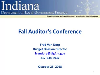 Fall Auditors Conference  Fred Van Dorp  Budget Division Director  fvandorp@dlgf.in.gov
