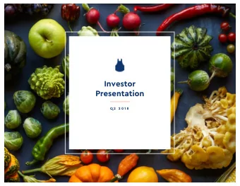 Investor  Presentation  Q 2  2 0 1 8  8  F O R W A R D  L O O K I N G  S T A T E M E N T S  A N D