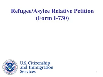 Refugee/Asylee Relative Petition  (Form I-730)  1  Essential Criteria for Form I-730  Who can file