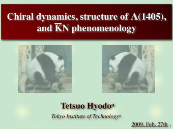 Chiral dynamics, structure of  (1405),  and KN phenomenology Tetsuo Hyodo a Tokyo Institute of