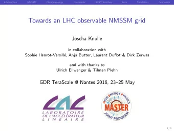 Towards an LHC observable NMSSM grid  Joscha Knolle  in collaboration with  Sophie