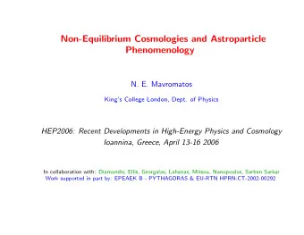 Non-Equilibrium Cosmologies and Astroparticle  Phenomenology  N. E. Mavromatos  Kings College