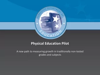 Physical Education Pilot  A new path to measuring growth in traditionally non-tested  grades and
