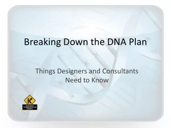 Breaking Down the DNA Plan  Things Designers and Consultants  Need to Know  Background  FIRST LOOK