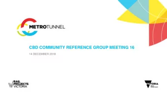 CBD COMMUNITY REFERENCE GROUP MEETING 16  14 DECEMBER 2018  METRO TUNNEL EARLY WORKS CBD  CBD -
