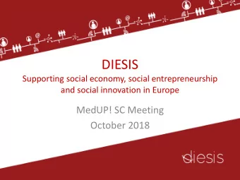 DIESIS  Supporting social economy, social entrepreneurship  and social innovation in Europe  MedUP!