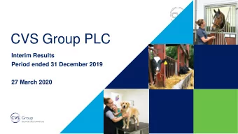 CVS Group PLC  Interim Results  Period ended 31 December 2019  27 March 2020  Disclaimer This