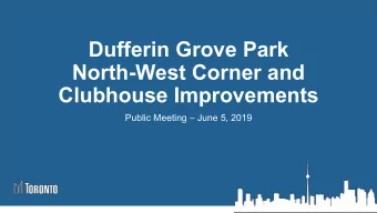 Dufferin Grove Park  North-West Corner and  Clubhouse Improvements  Public Meeting  June 5, 2019