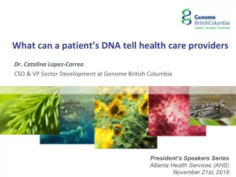 What can a patients DNA tell health care providers  Dr. Catalina Lopez-Correa  CSO &amp; VP