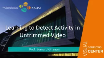 Learning to Detect Activity in  Untrimmed Video  Prof. Bernard Ghanem  An image is worth a thousand
