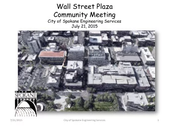Wall Street Plaza  Community Meeting  City of Spokane Engineering Services  July 21, 2015