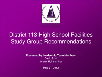 District 113 High School Facilities  Study Group Recommendations  Presented by Leadership Team