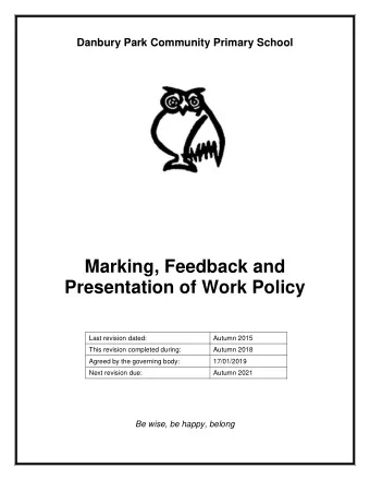 Marking, Feedback and  Presentation of Work Policy  Last revision dated:  Autumn 2015  This