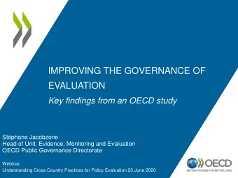 IMPROVING THE GOVERNANCE OF  EVALUATION  Key findings from an OECD study  Stphane Jacobzone  Head