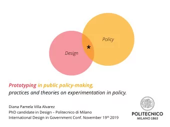 *  Design  Prototyping in public policy-making,  practices and theories on experimentation in