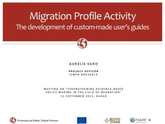 Migration Profile Activity The development of custom- made users guides  AU R  L I E  S G RO