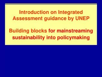 Introduction on Integrated  Assessment guidance by UNEP  Building blocks for mainstreaming