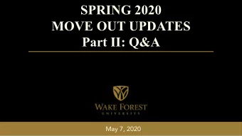 SPRING 2020  MOVE OUT UPDATES  Part II: Q&amp;A  May 7, 2020  Introductions and Overview  Dr. Zach