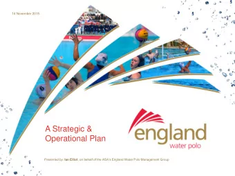 A Strategic &amp;  Operational Plan Presented by: Ian Elliot , on behalf of the ASAs England