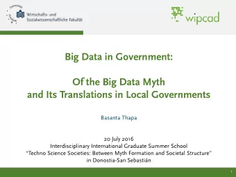 Big Data in Government:  Of the Big Data Myth  and Its Translations in Local Governments  Basanta