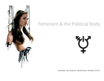 nism &amp; the Political Body  Leah Kyllo - Chris Sparrow - David Correa / October 29, 2010  The