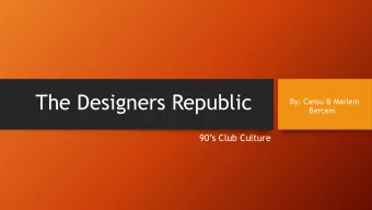 The Designers Republic  By: Cansu &amp; Mariem  Bercem  90s Club Culture  The Designers Republic