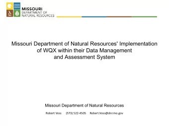 Missouri Department of Natural Resources' Implementation  of WQX within their Data Management  and
