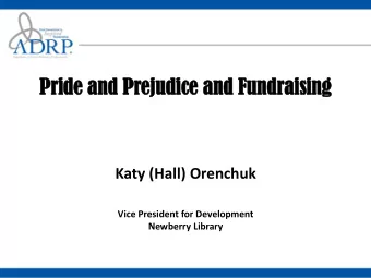 Pride  Pride and  and Pr  Prejudic  ejudice  e and  and Fu  Fundraising  ndraising  Katy (Hall)