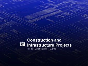 Construction and  Infrastructure Projects T OP T EN Q UESTIONS F ROM C LIENTS I NTRODUCTION  Top