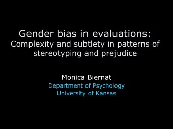 Gender bias in evaluations:  Complexity and subtlety in patterns of  stereotyping and prejudice