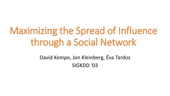 Maximizing the Spread of In  Influence  through a Social Network  David Kempe, Jon Kleinberg, va