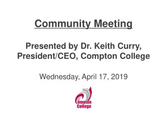 Community Meeting  Presented by Dr. Keith Curry,  President/CEO, Compton College  Wednesday, April