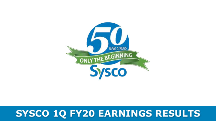 sysco 1q fy20 earnings results forward looking statements