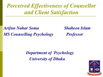 Perceived Effectiveness of Counsellor  and Client Satisfaction  Arifun Nahar Soma  Shaheen Islam