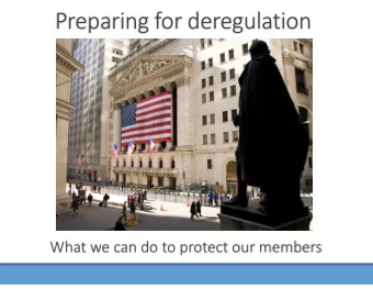 Preparing)for)deregulation  What)we)can)do)to)protect)our)members  Deregulation)